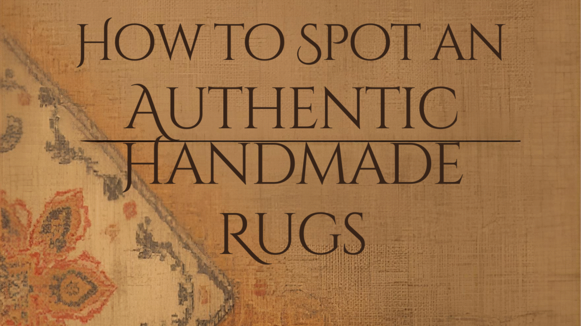 how to spot an authentic handmade rug before you buy