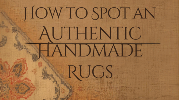 how to spot an authentic handmade rug before you buy