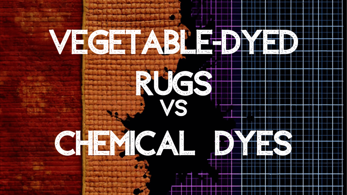 vegetable dyed rugs vs chemical dyes what you need to know